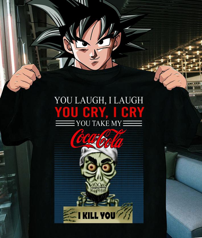 Jeff Dunham you take my Coca Cola I kill you t-shirt shirt