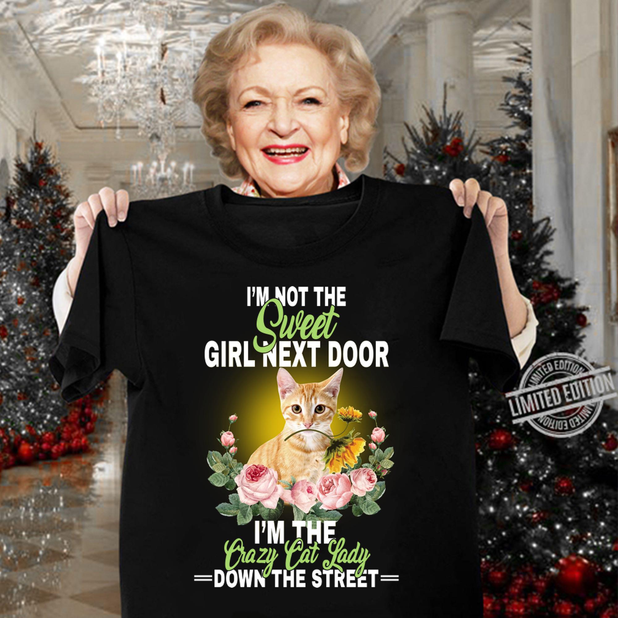 Premium I'm Not The Sweet Girl Next Door I'm The Crazy Cat Lady Down The Street t-shirt woman shirt