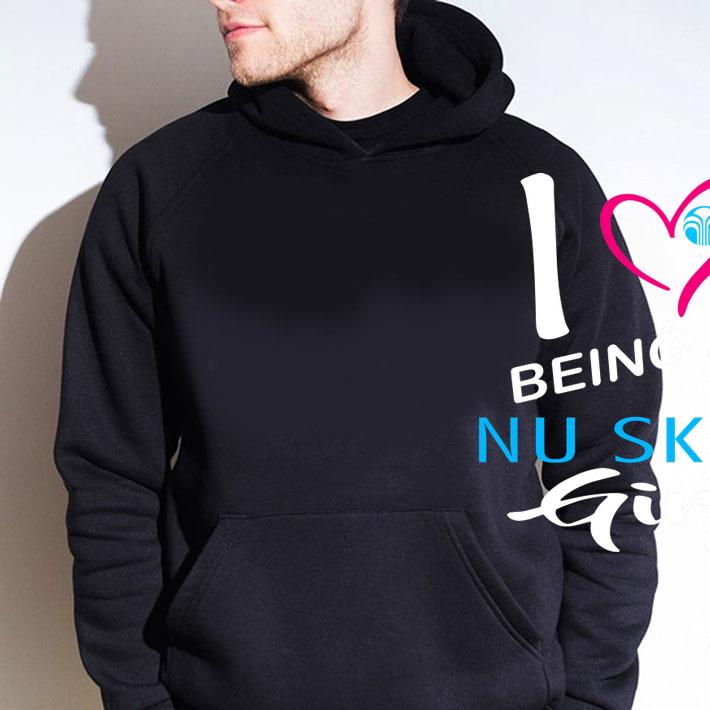 I love being a nu skin girl t-shirt hoodie