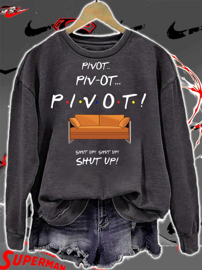 Friends TV show Pivot shut up t-shirt sweatshirt