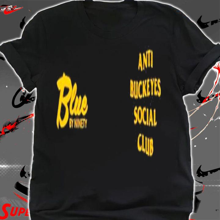 Anti Buckeyes Social Club Shirt t-shirt shirt