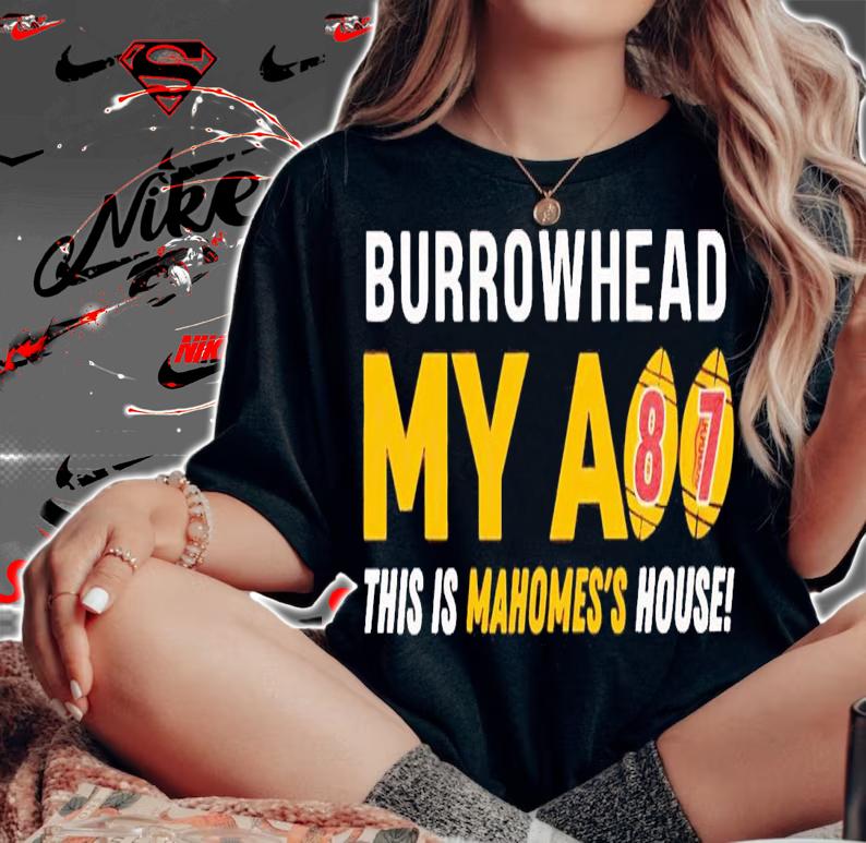 Burrowhead my as #87 this is Mahomes' house shirt t-shirt woman shirt