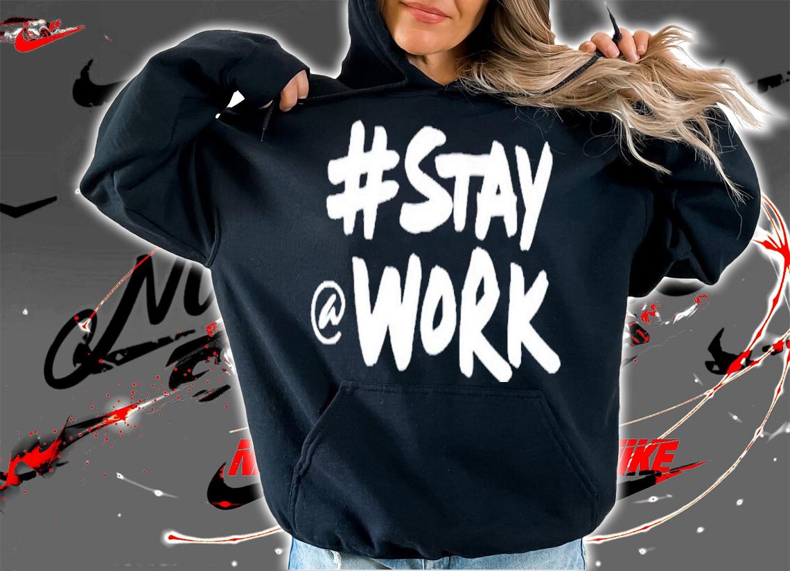 Elon Musk Stay At Work Shirt t-shirt hoodie