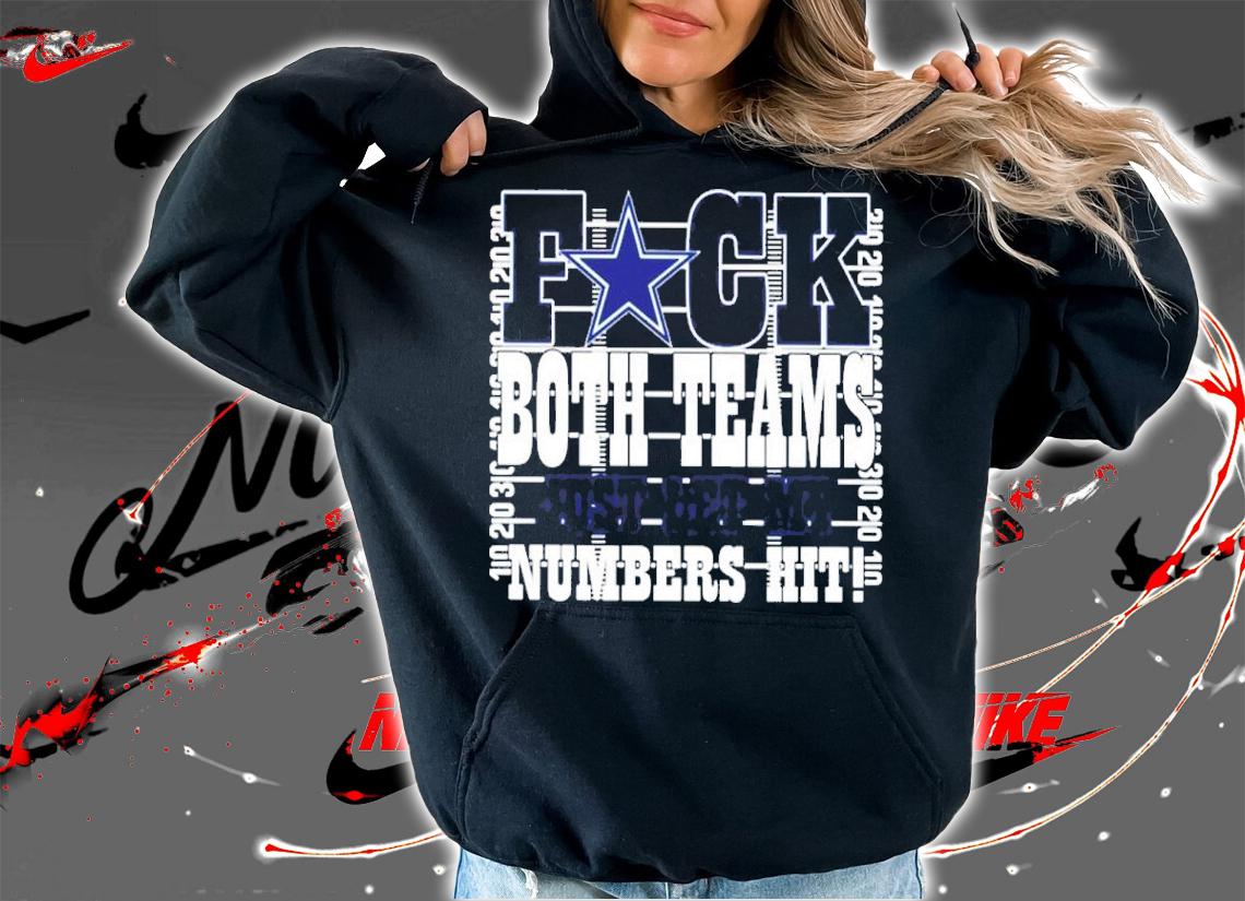 Fuck Both Teams Just Let My Numbers Hit Dallas Cowboys Shirt t-shirt hoodie