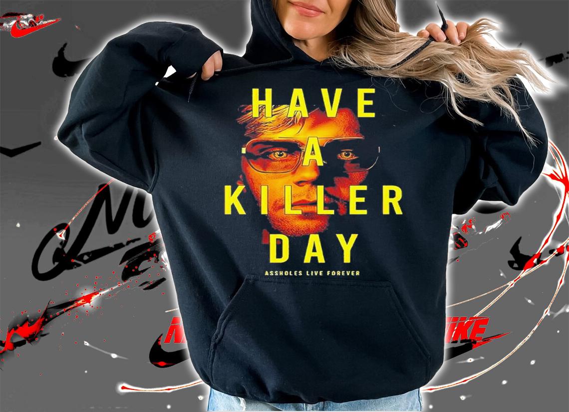 Have A Killer Day Dahmer shirt t-shirt hoodie