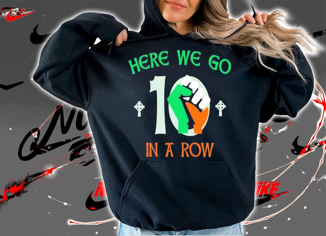 Here We Go 10 In A Row Vertucci Shirt t-shirt hoodie