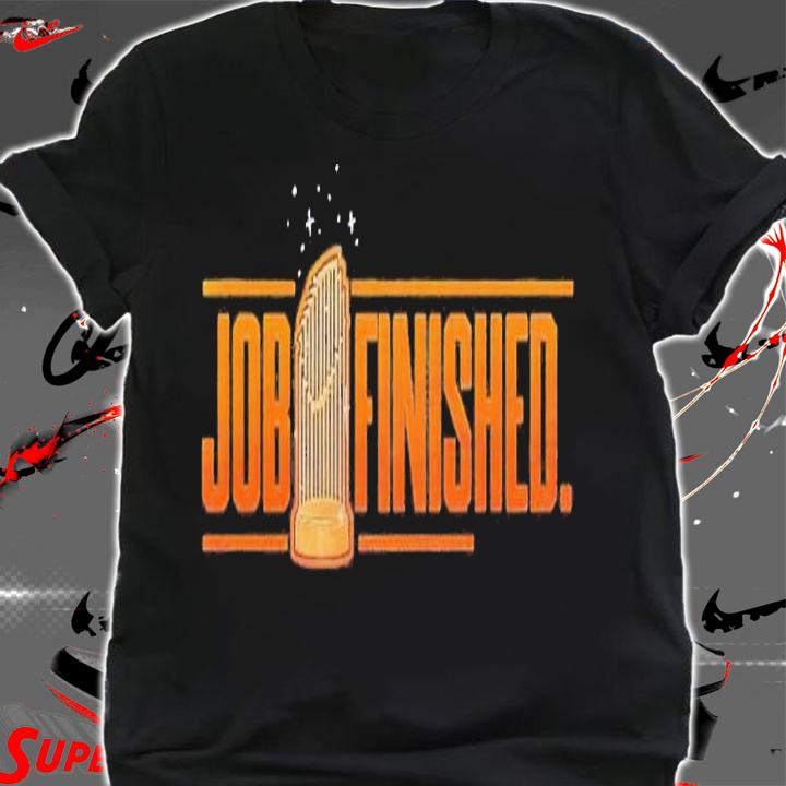 Houston Astros Job Finished shirt t-shirt shirt