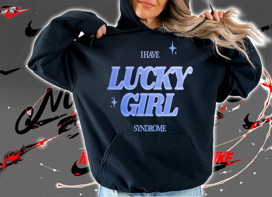 I have Lucky Girl Syndrome 777 Angel Number Manifestation shirt t-shirt hoodie