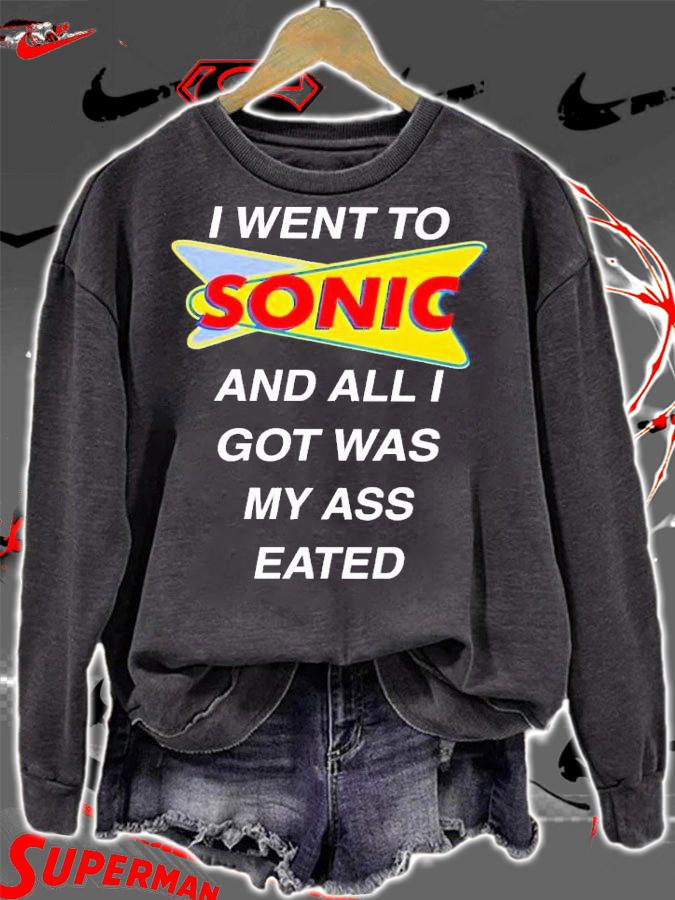 I went to sonic and all i got was my ass eated shirt t-shirt sweatshirt