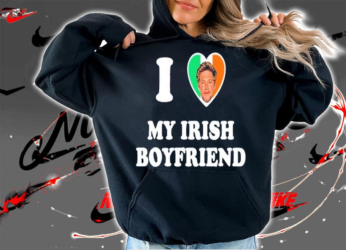 I love my Irish boyfriend Niall Horan shirt t-shirt hoodie