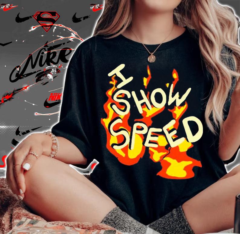 I Show Speed Fire Tee Bro Shirt t-shirt woman shirt