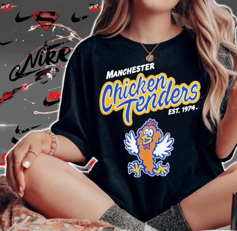 Manchester Chicken Tenders Est 1974 Shirt t-shirt woman shirt