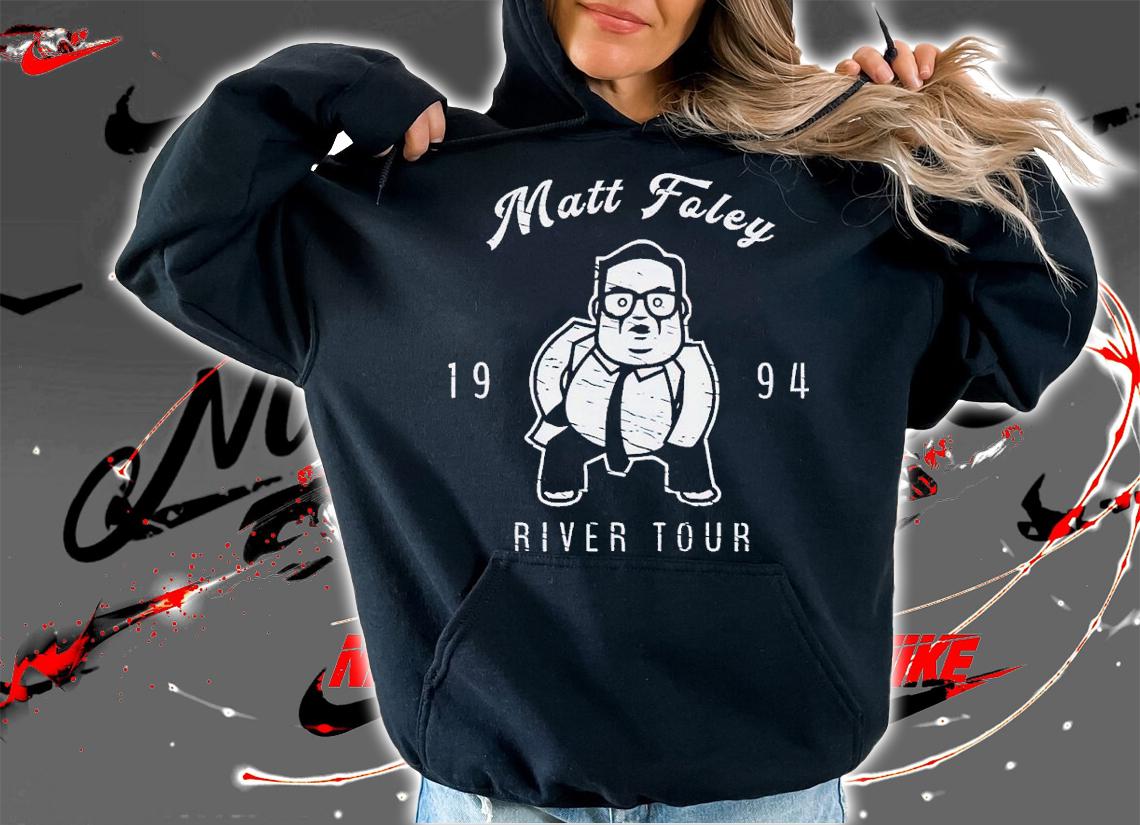 Matt Foley river tour 1994 shirt t-shirt hoodie