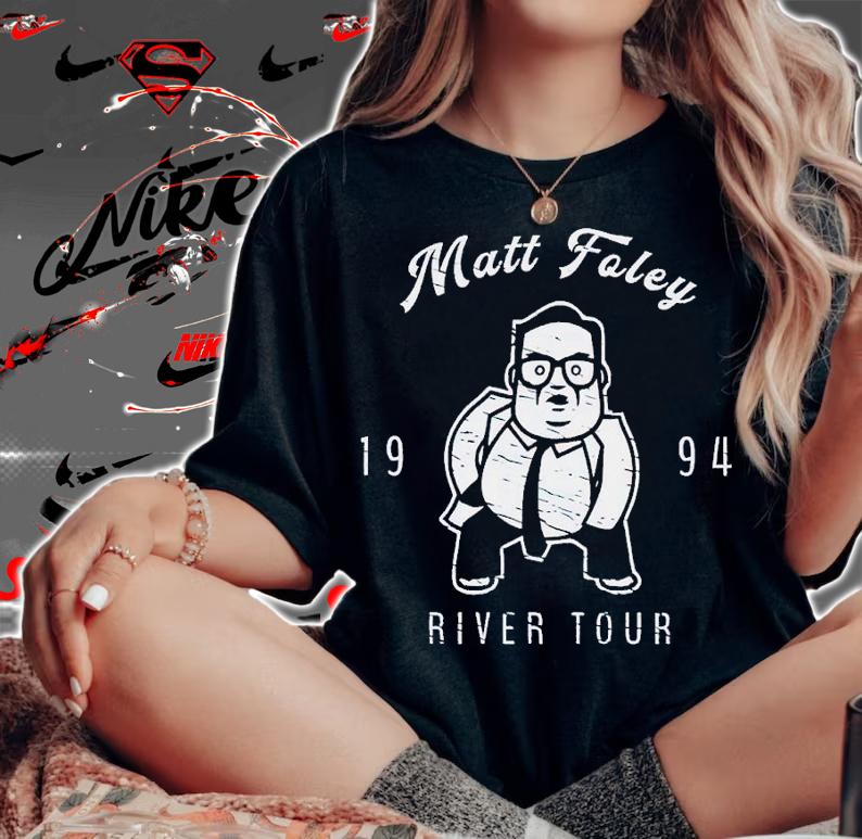 Matt Foley river tour 1994 shirt t-shirt woman shirt