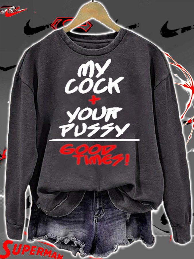 My Cock Your Pussy Good Times Shirt t-shirt