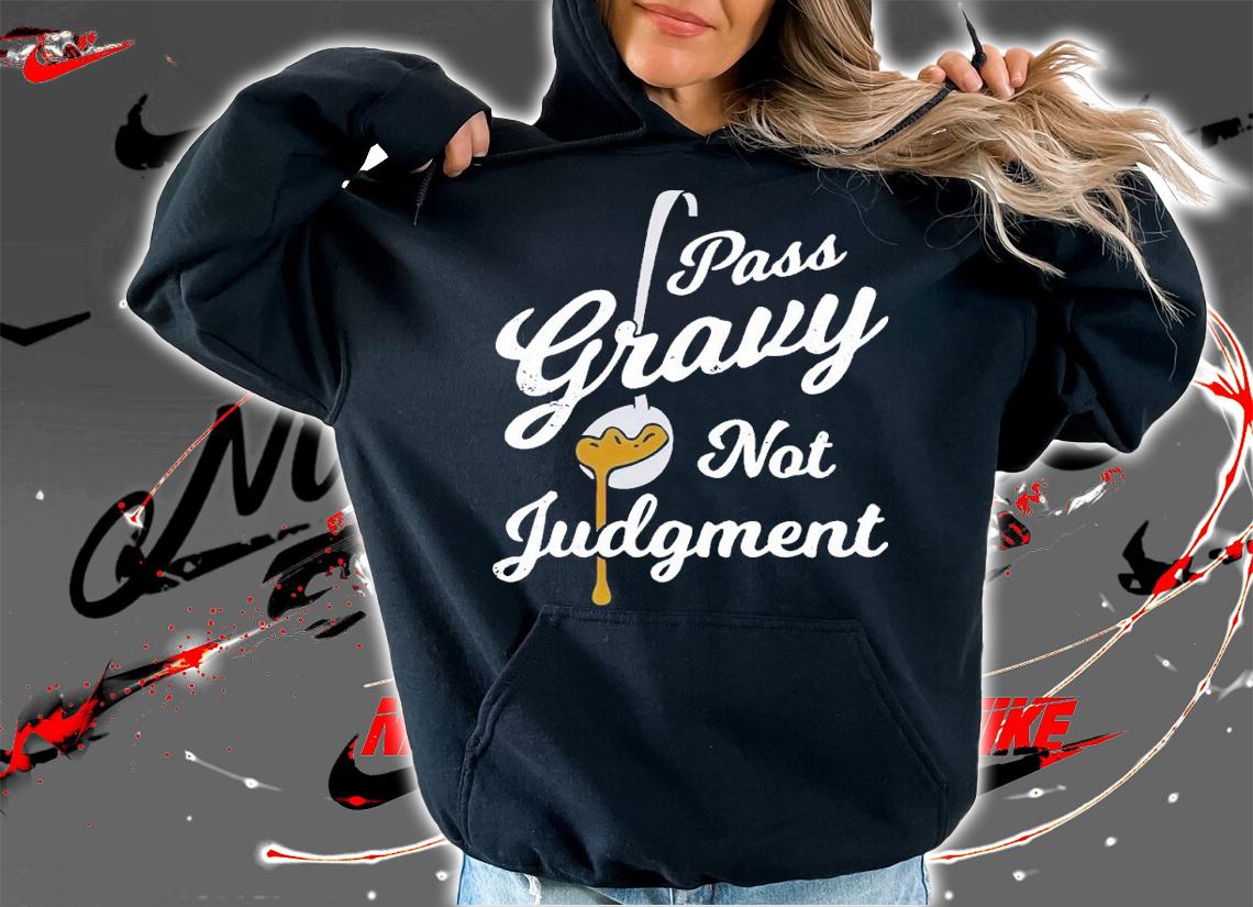 Pass Gravy Not Judgment shirt t-shirt