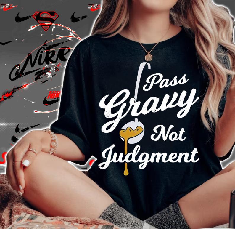 Pass Gravy Not Judgment shirt t-shirt