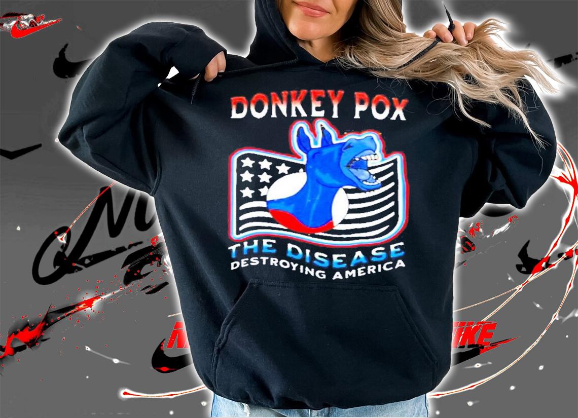 Donkey Pox The Disease Destroying Americaclassic shirt t-shirt hoodie