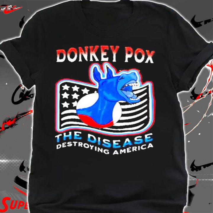 Donkey Pox The Disease Destroying Americaclassic shirt t-shirt shirt