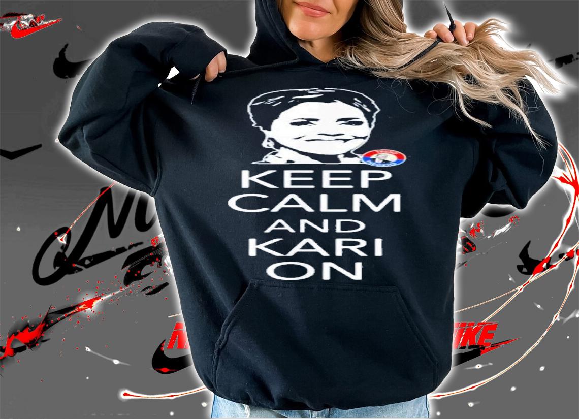 Keep Calm and Kari On Arizona Kari Lake Political T-Shirt t-shirt hoodie