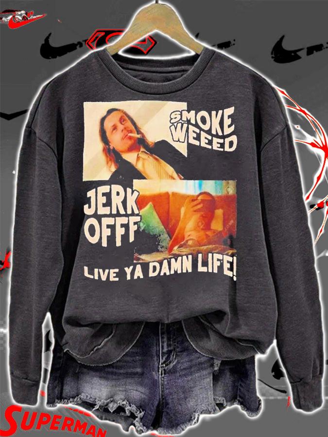Smoke Weeb Jerk Offf Live Ya Damn Life shirt t-shirt