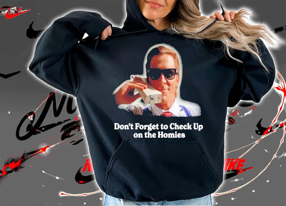 Check up on the homies shirt t-shirt