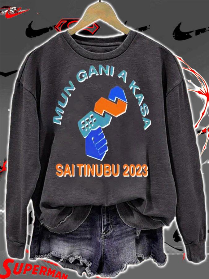 Mun Gani A Kasa Sai Tinubu 2023 T-Shirt t-shirt sweatshirt