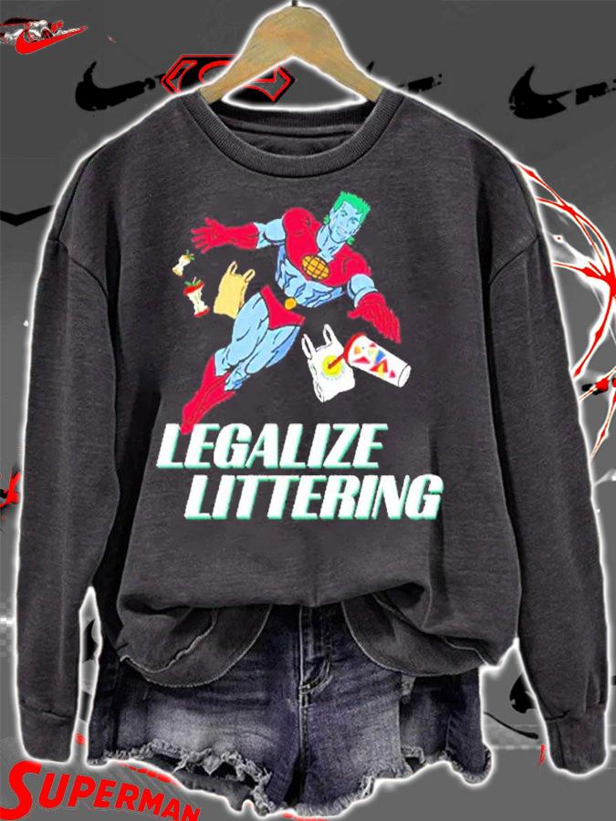 Legalize Littering shirt, hoodie, sweater and tank top t-shirt sweatshirt