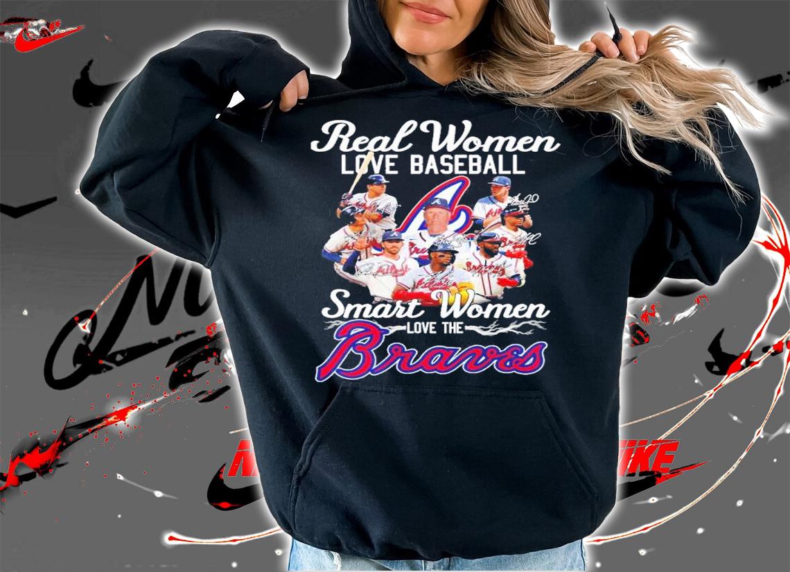 Real women love baseball smart women love the Braves signatures shirt t-shirt hoodie