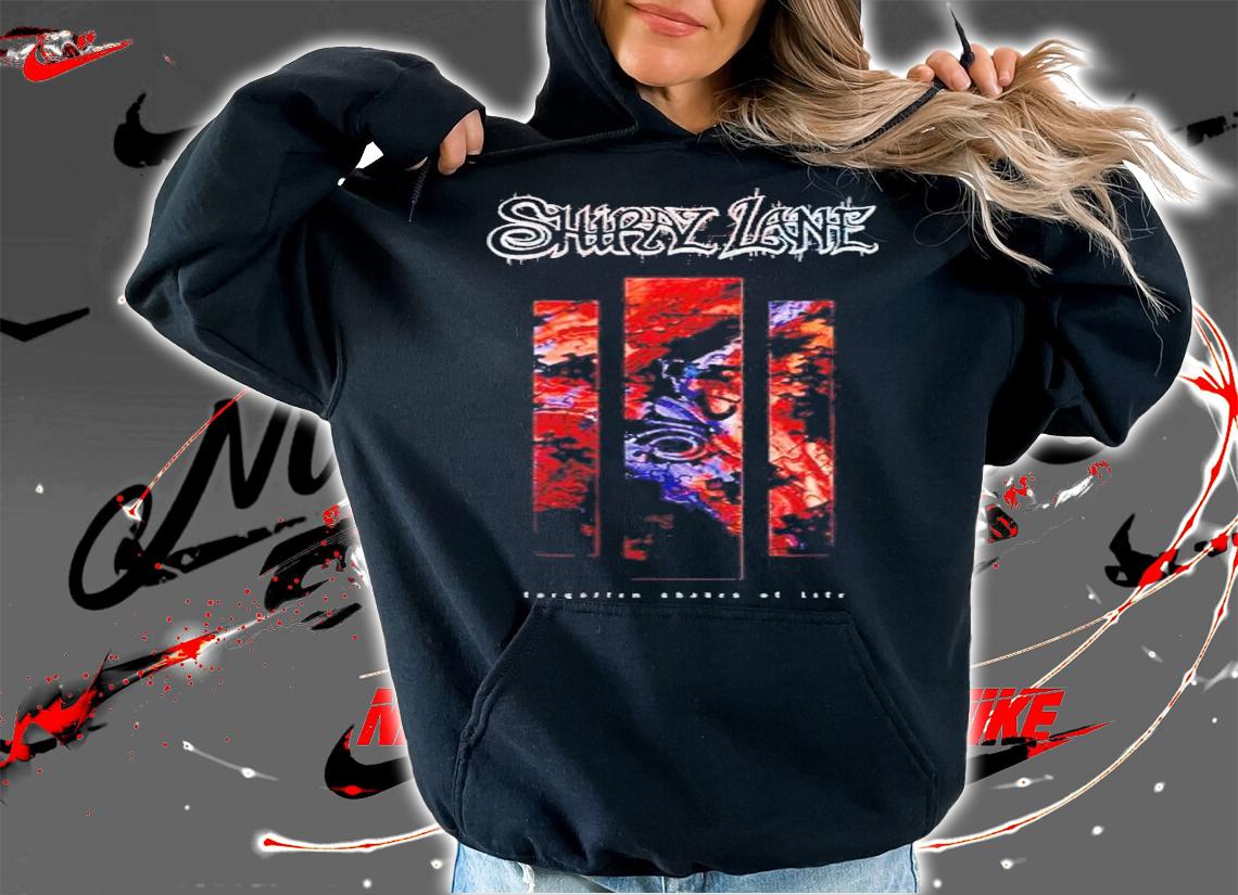 Shiraz Lane Forgotten Shades of Life shirt t-shirt hoodie