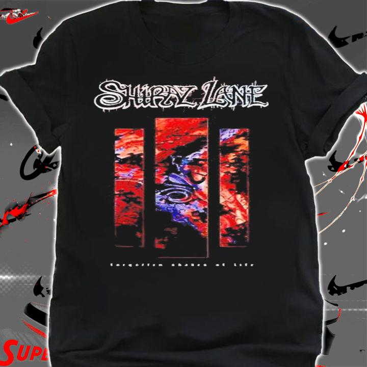Shiraz Lane Forgotten Shades of Life shirt t-shirt shirt
