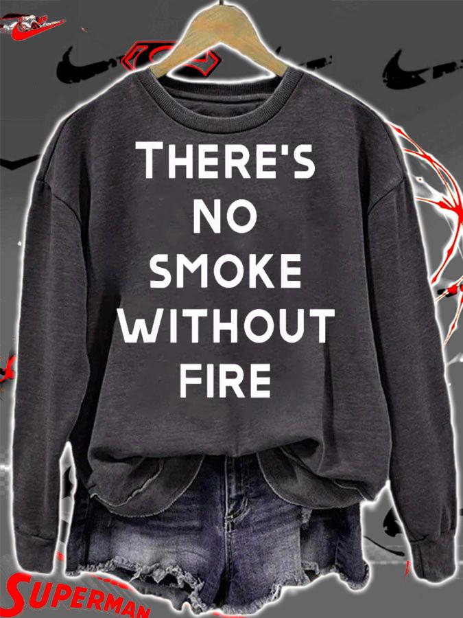 There Are No Smoke Without Fire T-Shirt t-shirt sweatshirt
