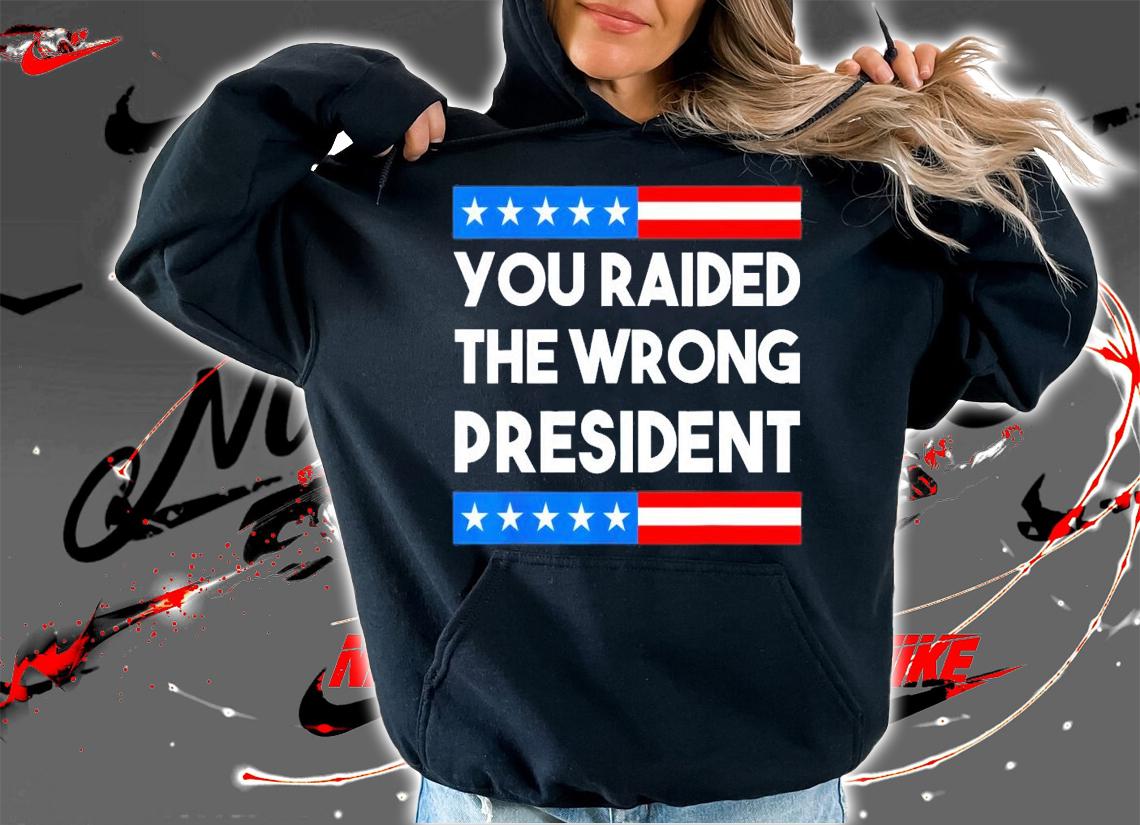 You Raided The Wrong President Free Trump 2024 Election T-Shirt t-shirt hoodie