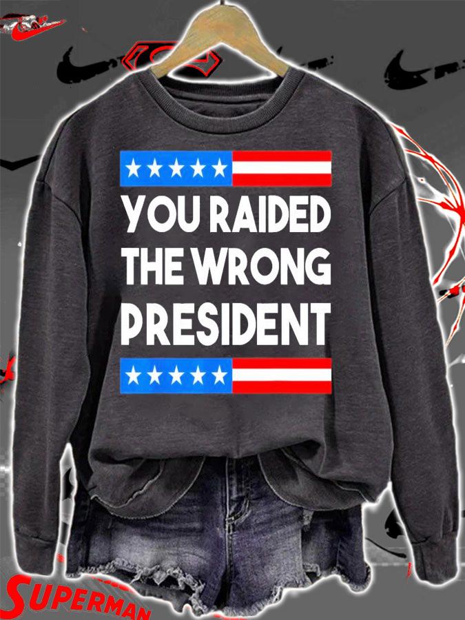 You Raided The Wrong President Free Trump 2024 Election T-Shirt t-shirt sweatshirt