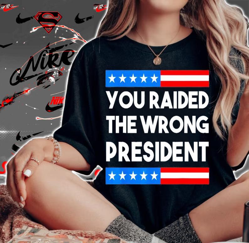 You Raided The Wrong President Free Trump 2024 Election T-Shirt t-shirt woman shirt