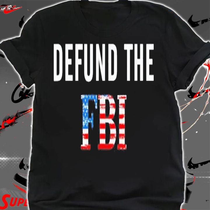 Defund The FBI Federal Bureau Flag USA T-Shirt t-shirt shirt