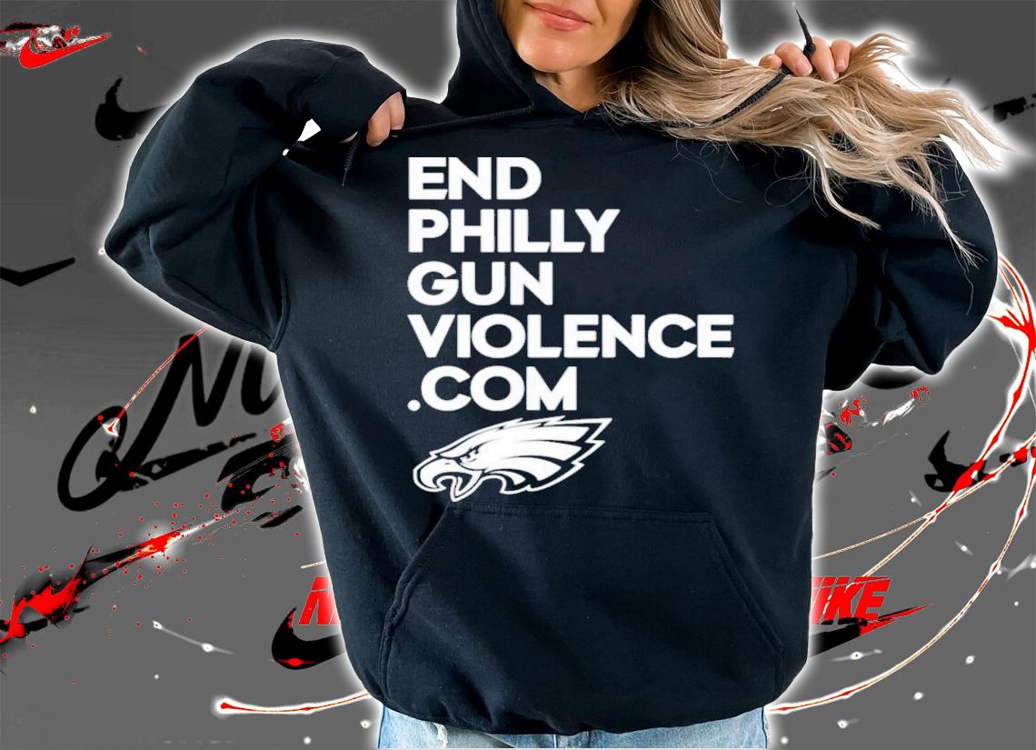 Eagles Cheerleaders End Philly Gun Violence Com Philadelphia Eagles T-Shirt t-shirt hoodie