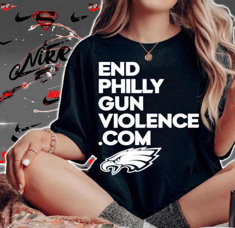 Eagles Cheerleaders End Philly Gun Violence Com Philadelphia Eagles T-Shirt t-shirt woman shirt