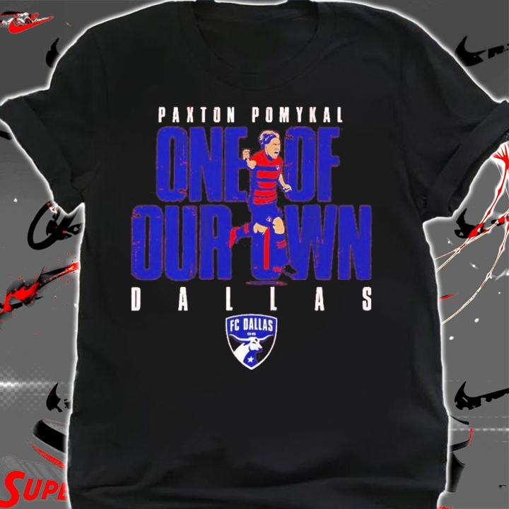 FC Dallas Paxton Pomykal One Of Our Own Shirt t-shirt shirt