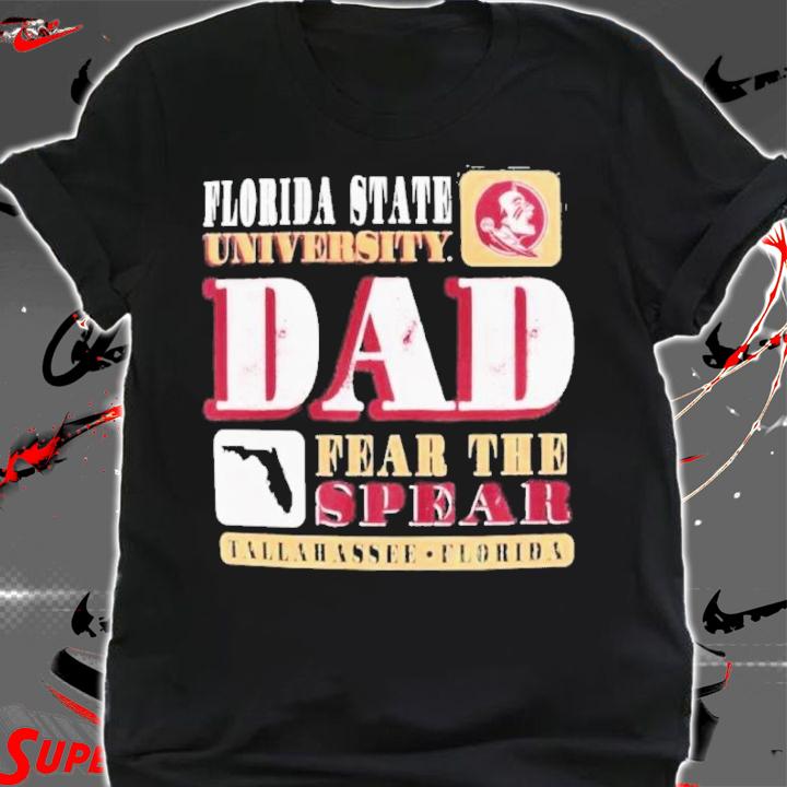 Florida State University Dad Fear The Spear Shirt t-shirt