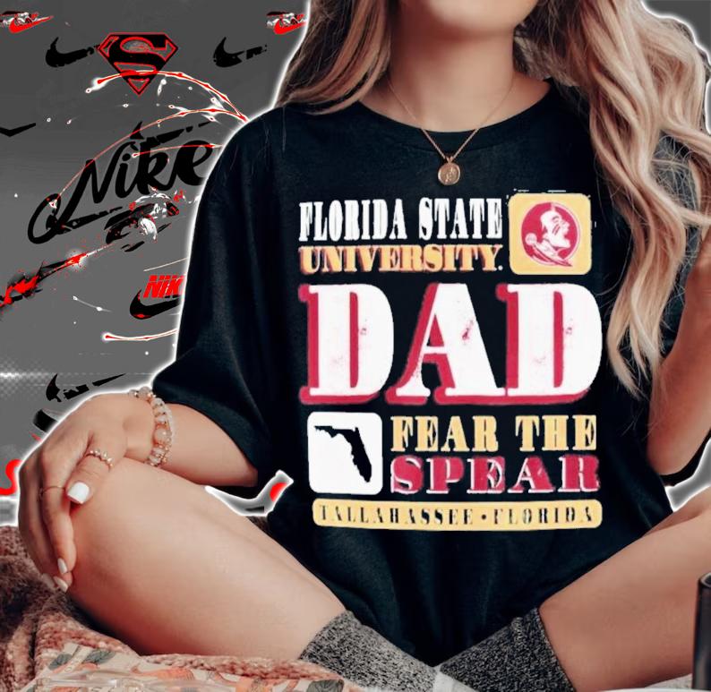 Florida State University Dad Fear The Spear Shirt t-shirt