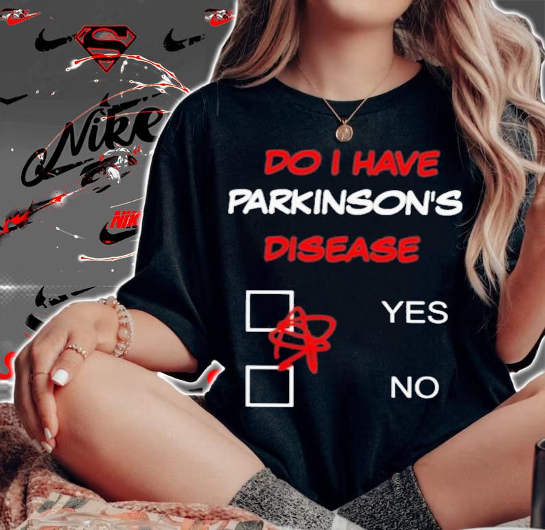 Gareth Blake Do I Have Parkinson's Disease Yes No T-Shirt t-shirt woman shirt