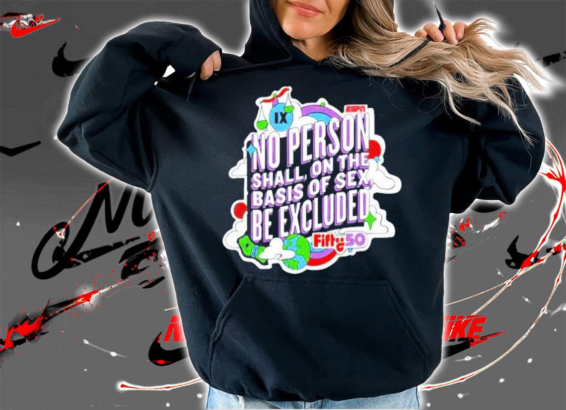 Holly Rowe Espn Fifty50 No Person Shall On The Basis Of Sex Be Excluded Shirt t-shirt hoodie