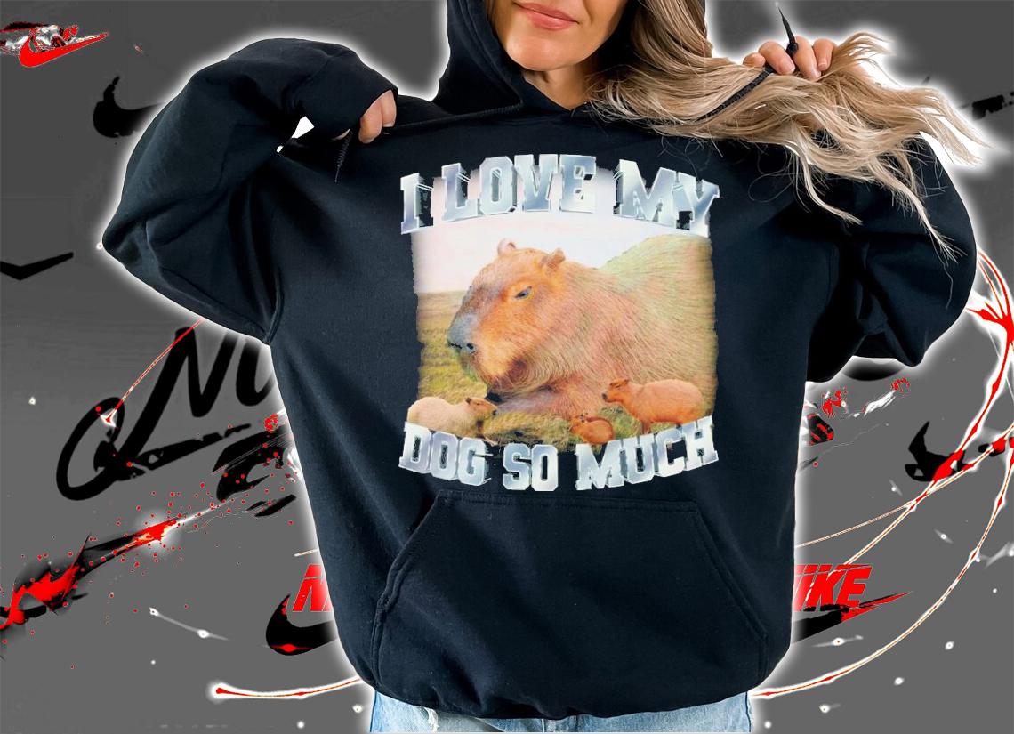 I Love My Dog So Much T-Shirt t-shirt