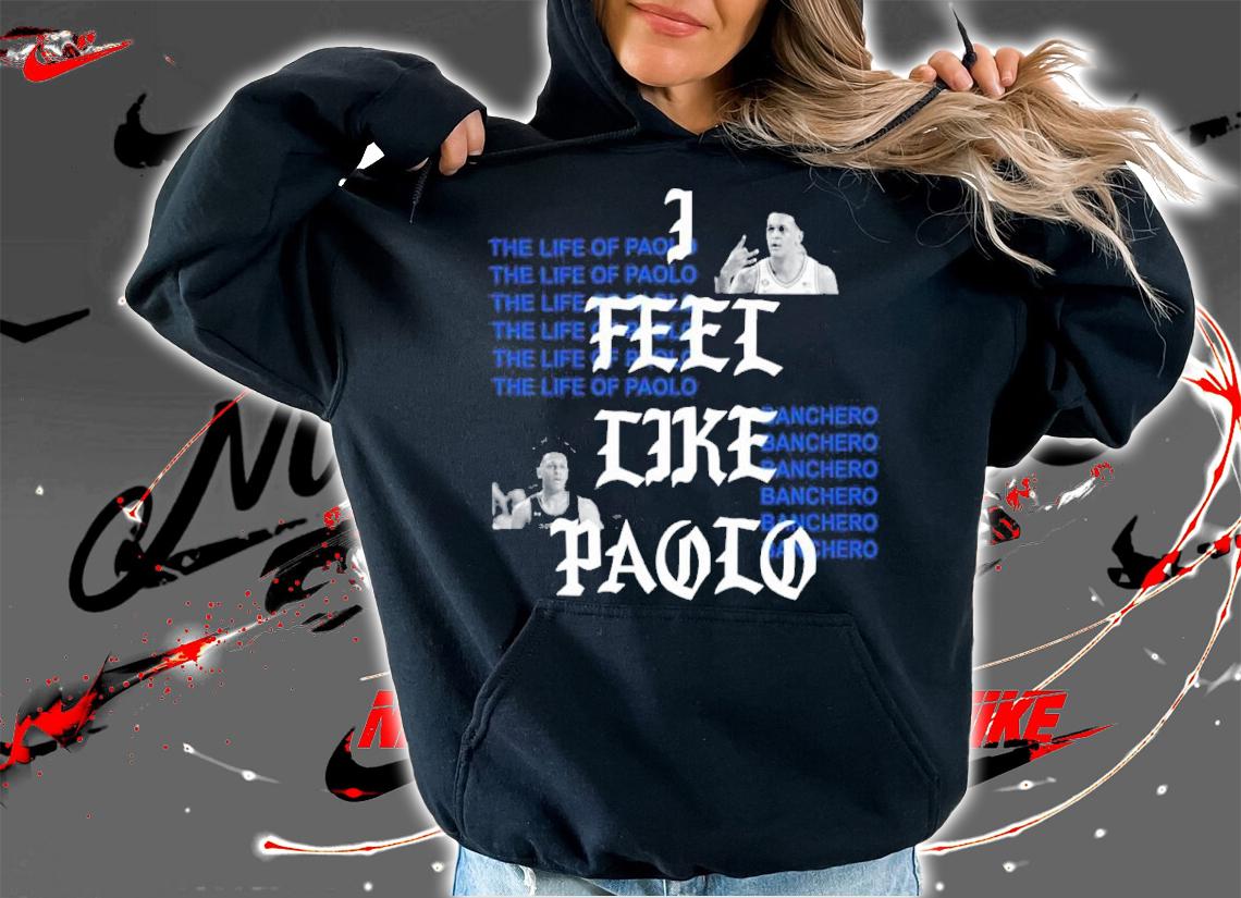 Jeff Weltman I Feel Like Paolo The Life Of Paolo Banchero Shirt t-shirt hoodie