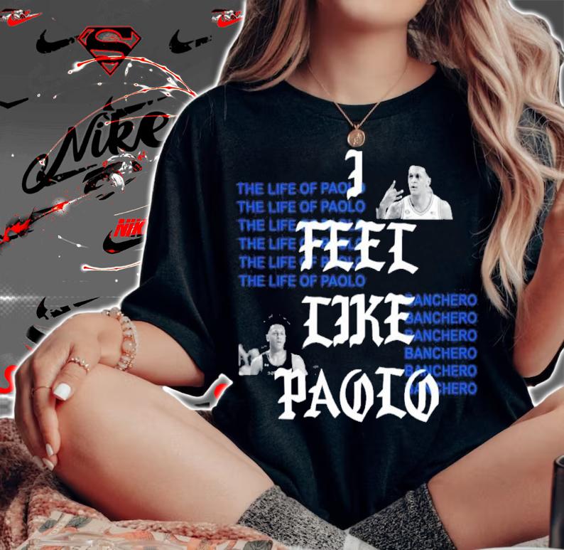 Jeff Weltman I Feel Like Paolo The Life Of Paolo Banchero Shirt t-shirt woman shirt