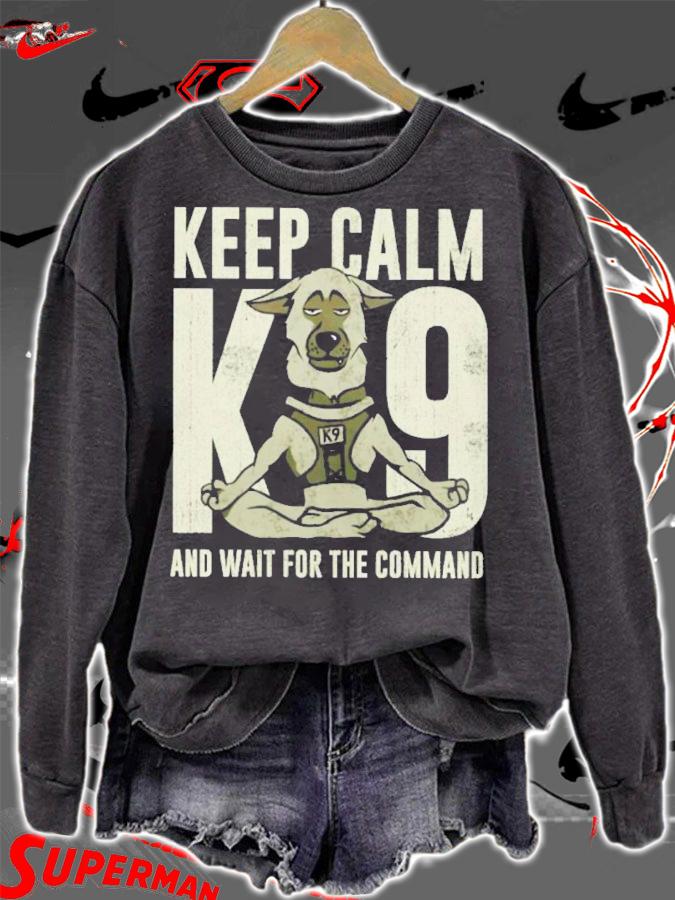 Keep Calm And Wait For Your Command K9 Shirt t-shirt sweatshirt