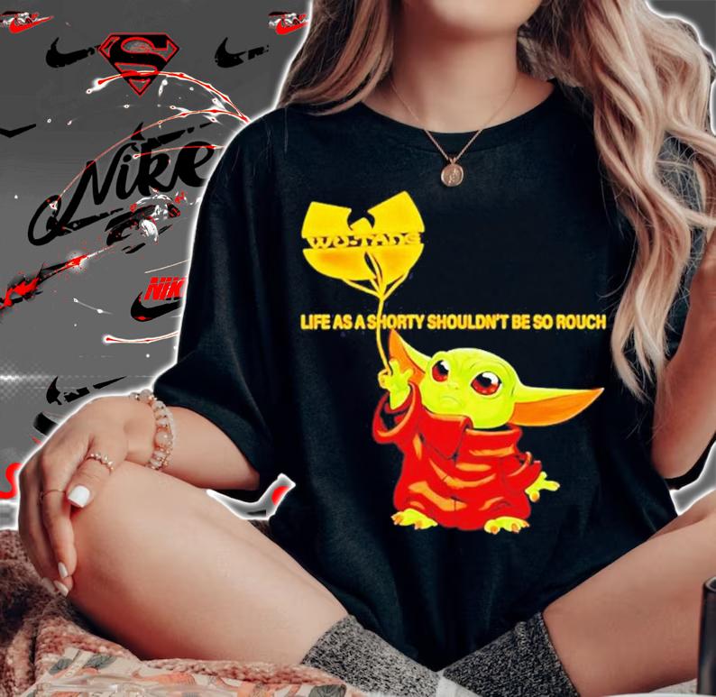 Life As A Shorty Shouldn't Be So Rough Baby Yoda Wu Tang Clan Shirt t-shirt woman shirt