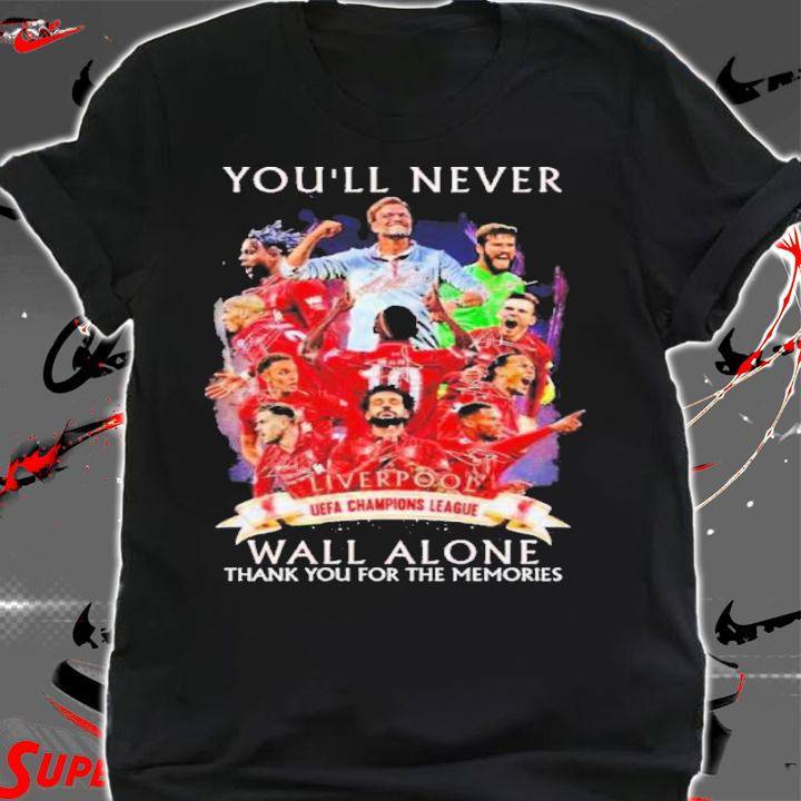 Liverpool You'll Never Walk Alone Champions League Signatures Thank You For The Memories Shirt t-shirt shirt