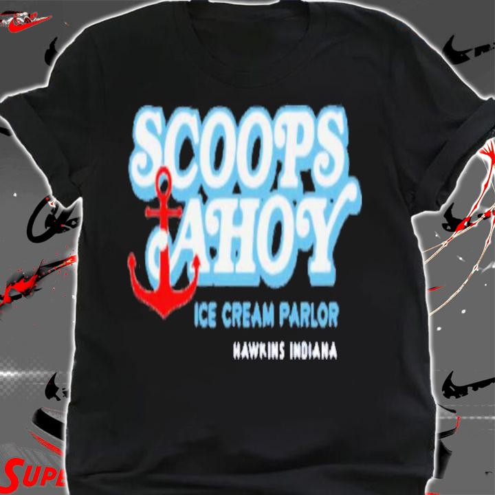 Scoops Ahoy Ice Cream Parlor Strange Things Hawkins Indiana T-Shirt t-shirt shirt